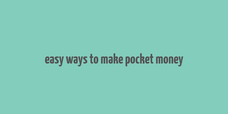 easy ways to make pocket money