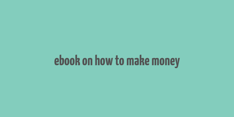 ebook on how to make money