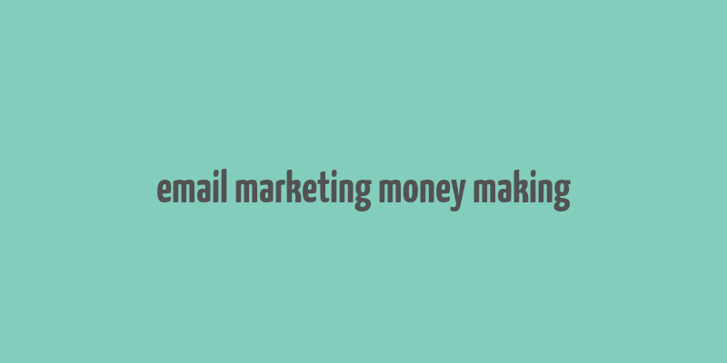 email marketing money making