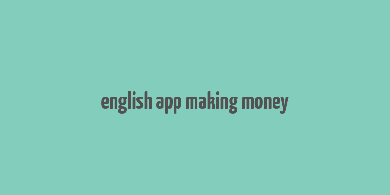 english app making money