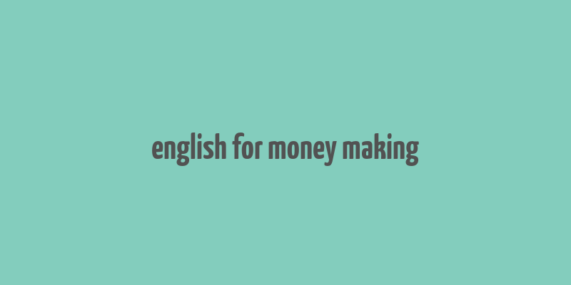 english for money making