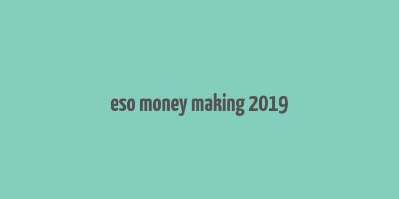 eso money making 2019