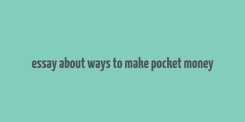 essay about ways to make pocket money