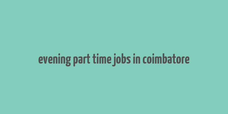 evening part time jobs in coimbatore