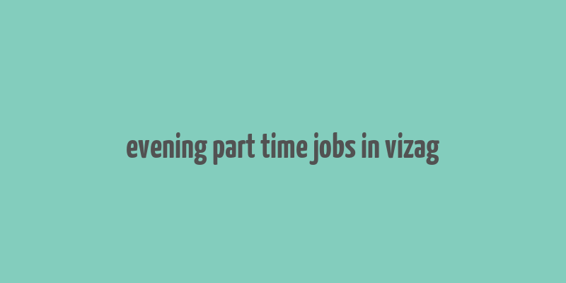 evening part time jobs in vizag