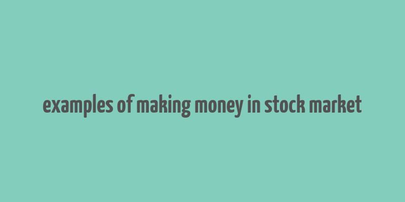 examples of making money in stock market