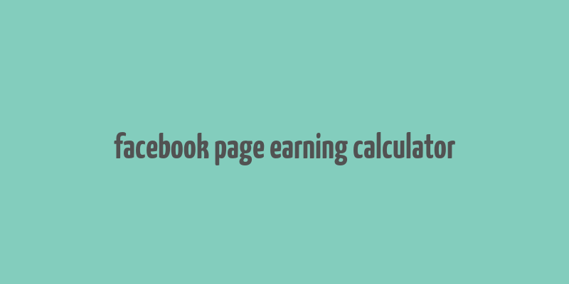 facebook page earning calculator