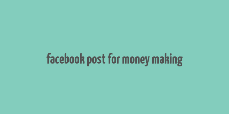 facebook post for money making