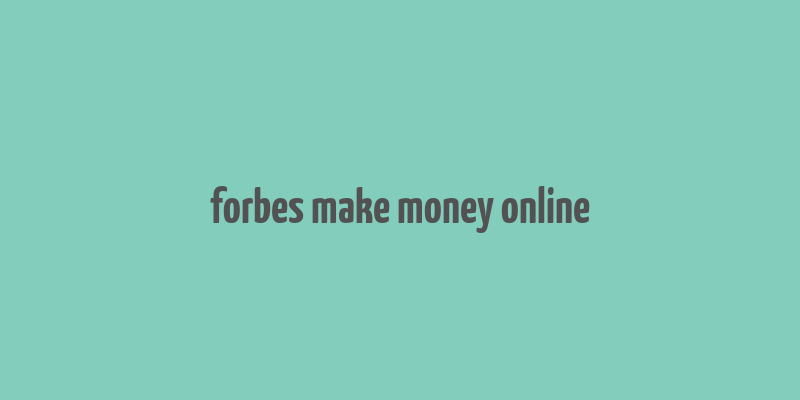 forbes make money online