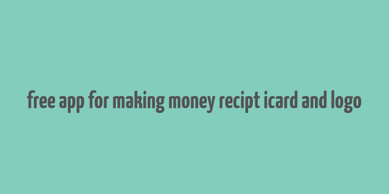 free app for making money recipt icard and logo