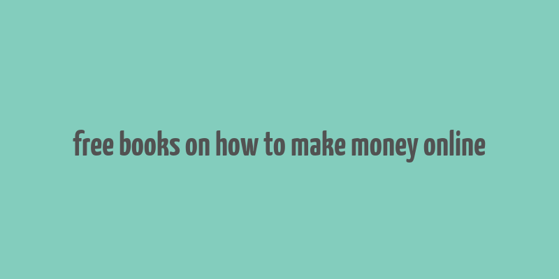 free books on how to make money online