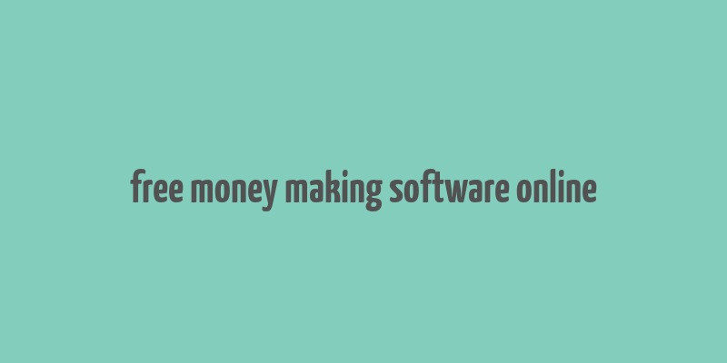 free money making software online