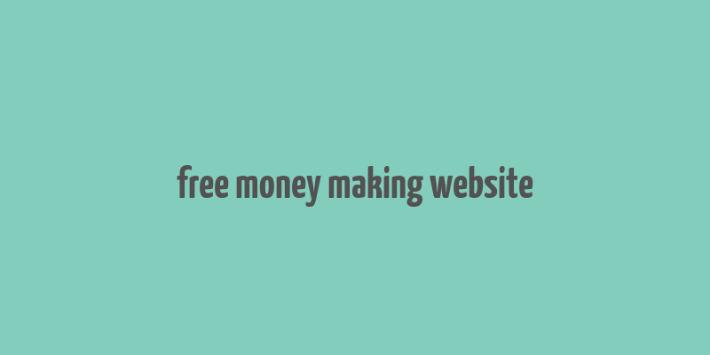 free money making website