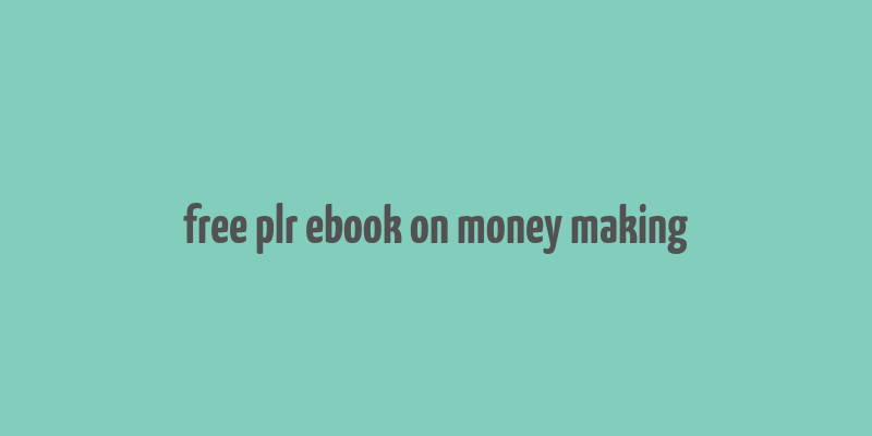 free plr ebook on money making