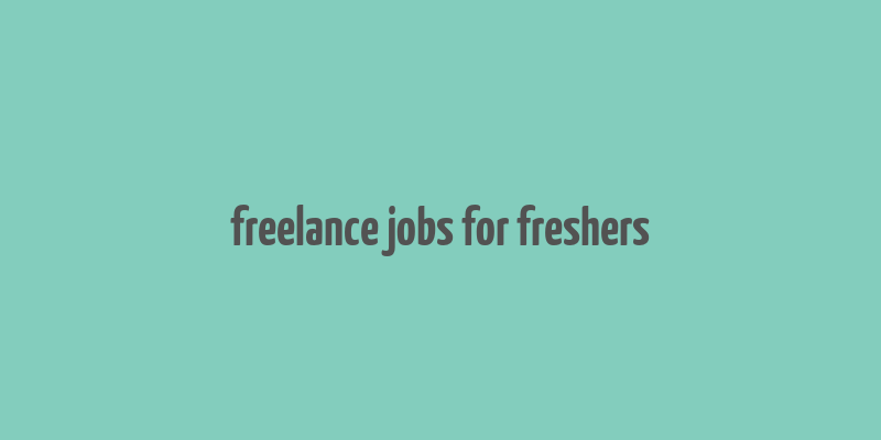 freelance jobs for freshers