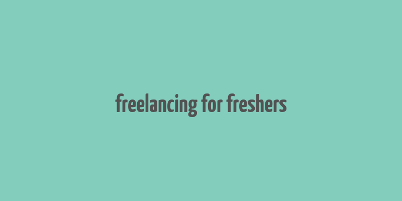 freelancing for freshers