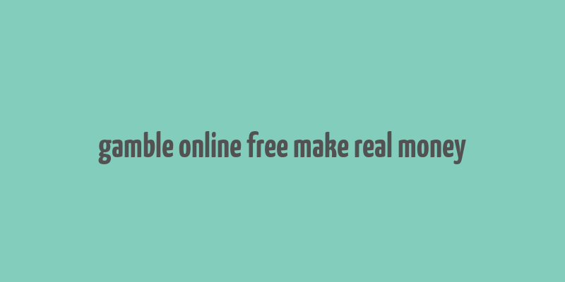 gamble online free make real money