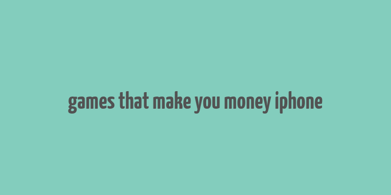 games that make you money iphone