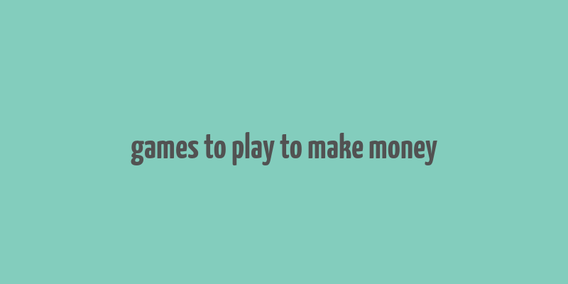 games to play to make money