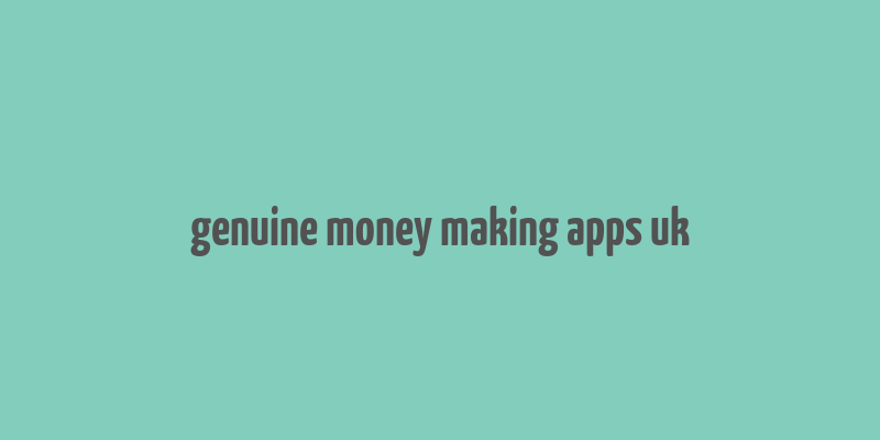 genuine money making apps uk