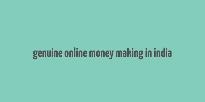 genuine online money making in india