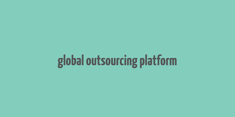 global outsourcing platform