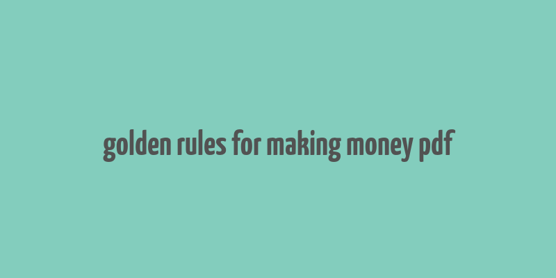 golden rules for making money pdf