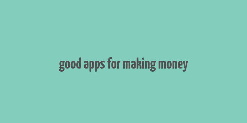 good apps for making money