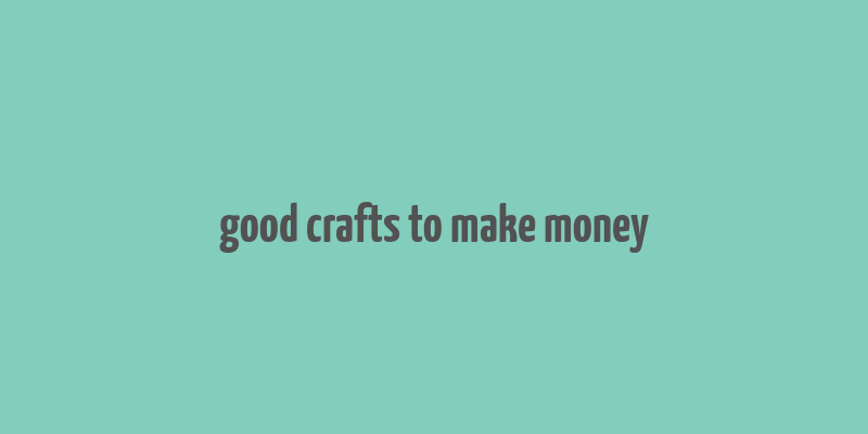 good crafts to make money