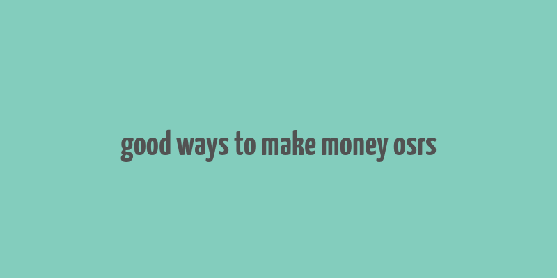 good ways to make money osrs