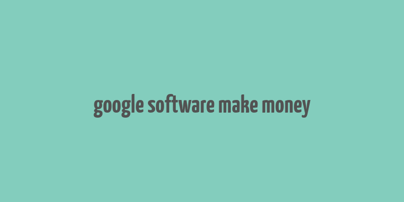 google software make money