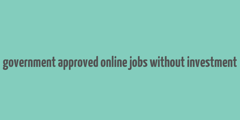 government approved online jobs without investment