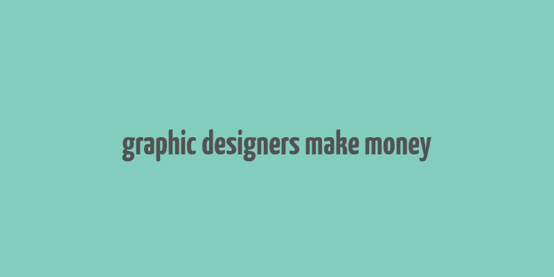 graphic designers make money