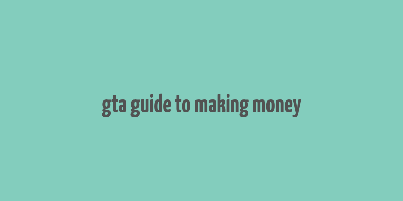 gta guide to making money