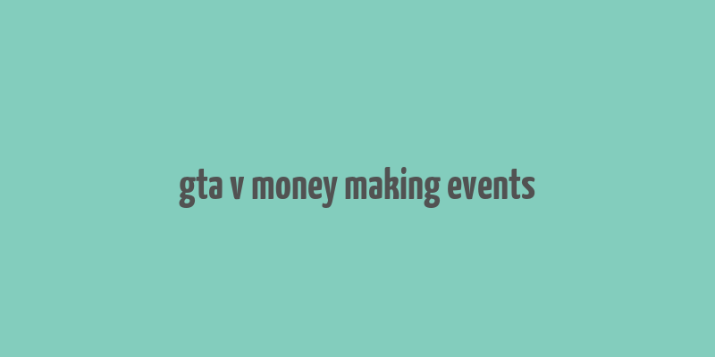 gta v money making events