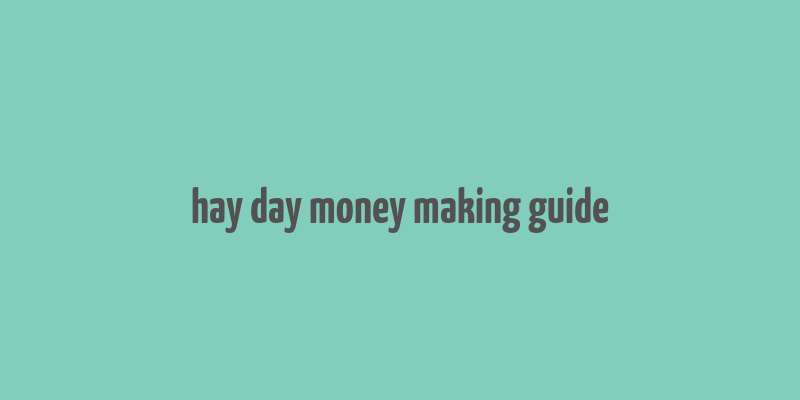 hay day money making guide