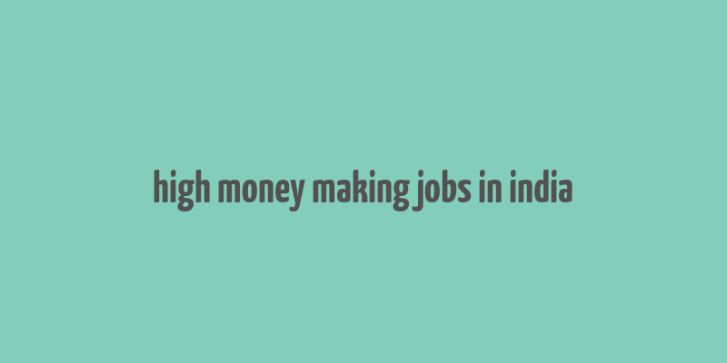 high money making jobs in india