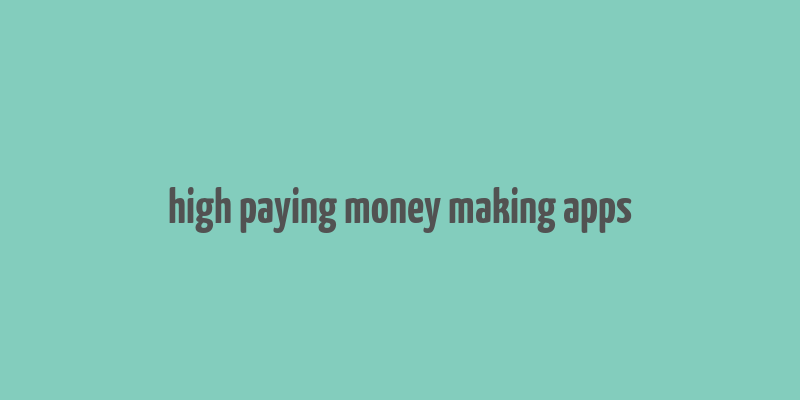 high paying money making apps