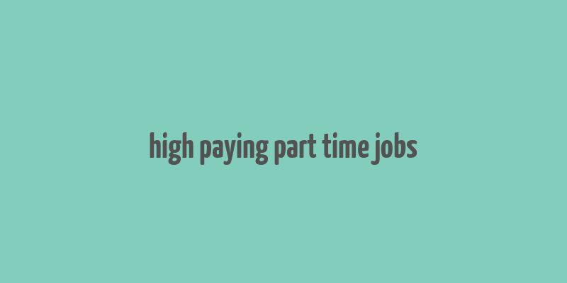 high paying part time jobs