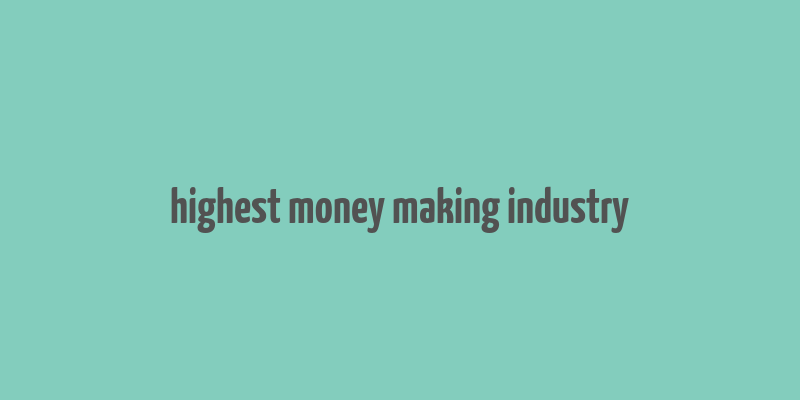 highest money making industry