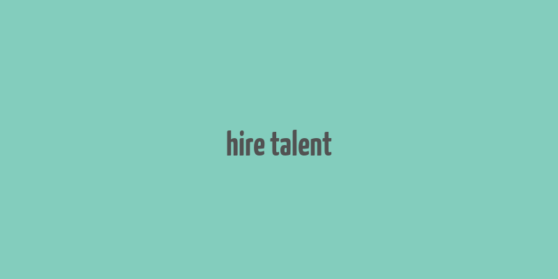 hire talent