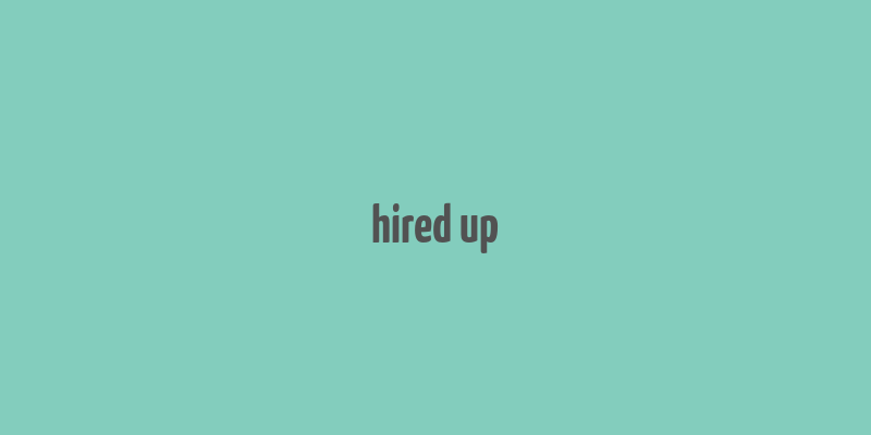 hired up