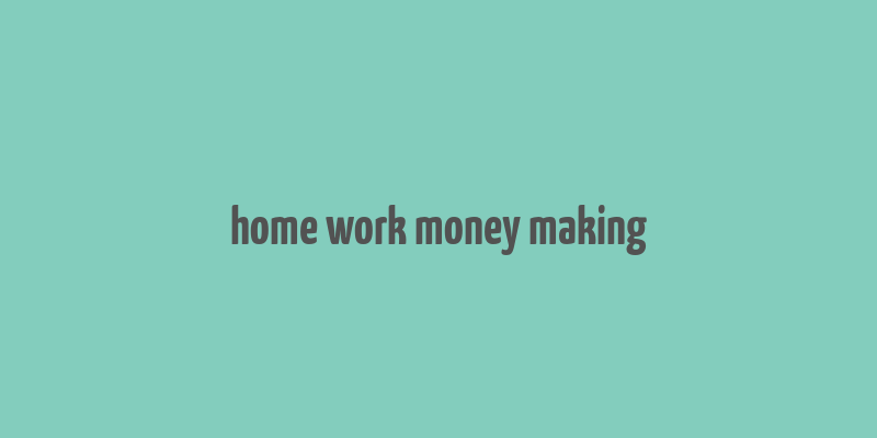 home work money making