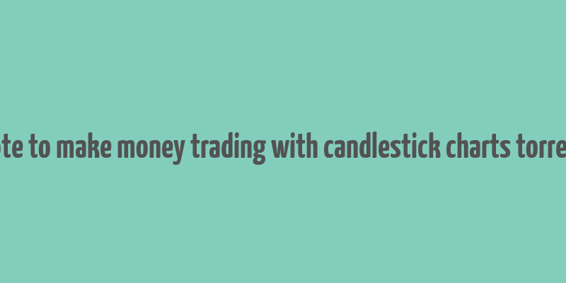 hote to make money trading with candlestick charts torrent