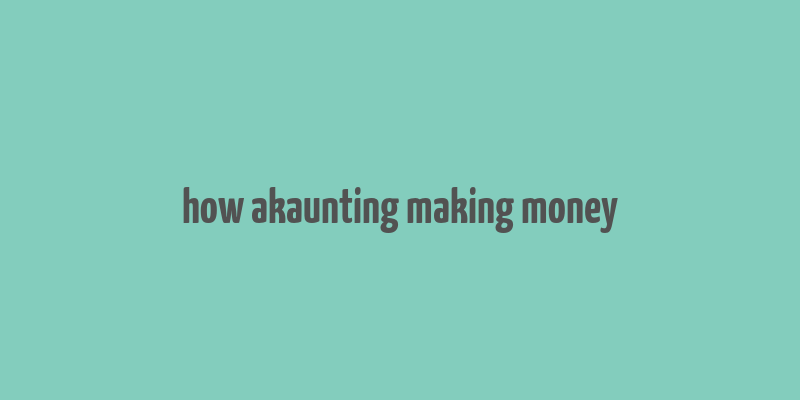 how akaunting making money