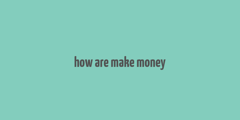 how are make money