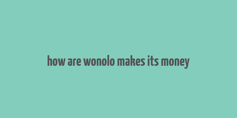 how are wonolo makes its money