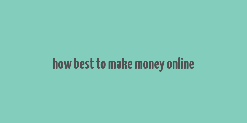 how best to make money online