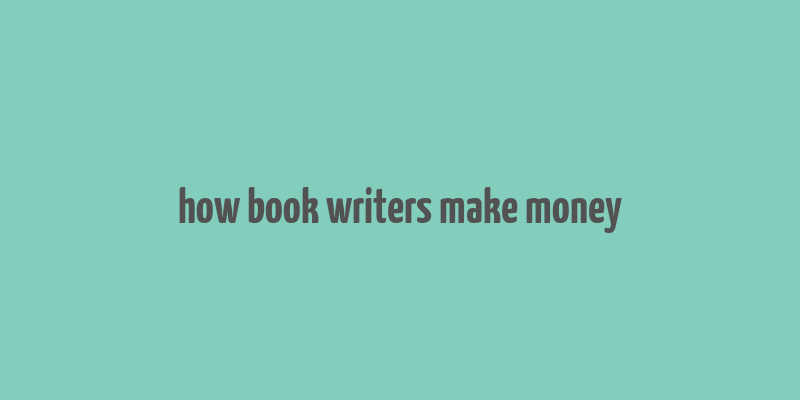 how book writers make money