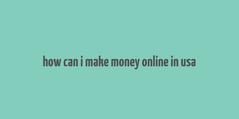 how can i make money online in usa